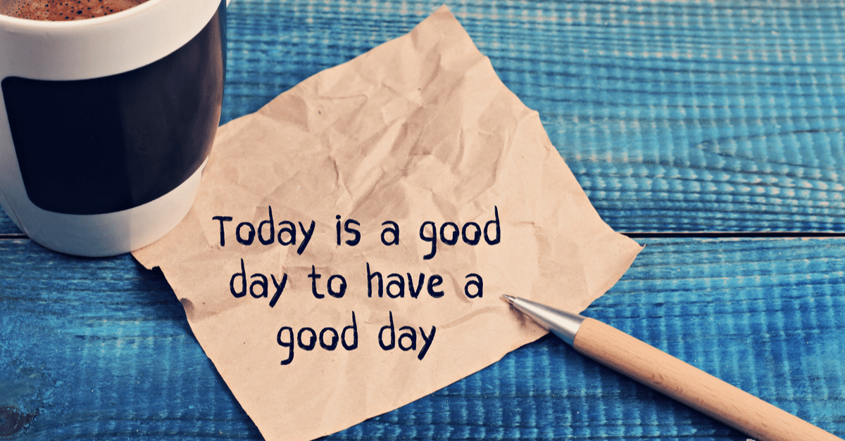 today is a good day